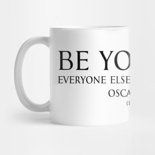 Be yourself, everyone else is already taken. Inspirational Motivational quotes by Oscar Wilde - Irish poet black Mug